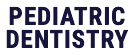Pediatric Dentistry